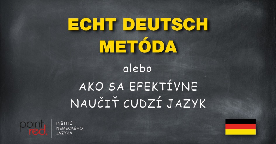 Echt Deutsch nemcina - Ako sa efektivne naucit cudzi jazyk